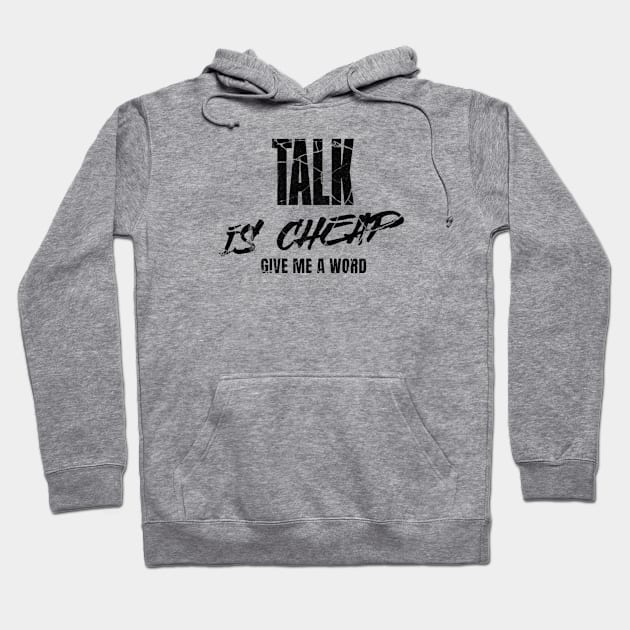 Talk is cheap, give me a word Hoodie by LEMEDRANO